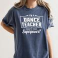 I'm A Dance Teacher What's Your Superpower Women's Comfort Colors T-Shirt Denim I'm A Dance Teacher What's Your Superpower Women's Comfort Colors T-Shirt Denim