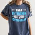 I'm A PE Teacher What's Your Superpower Physical Education Women's Comfort Colors T-Shirt Denim I'm A PE Teacher What's Your Superpower Physical Education Women's Comfort Colors T-Shirt Denim