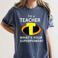 I'm a Teacher What's Your Superpower Teacher Women's Comfort Colors T-Shirt Denim I'm a Teacher What's Your Superpower Teacher Women's Comfort Colors T-Shirt Denim