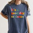 It's A Good Day To Dance Dance Teacher Dancing Dancer Women's Comfort Colors T-Shirt Denim It's A Good Day To Dance Dance Teacher Dancing Dancer Women's Comfort Colors T-Shirt Denim