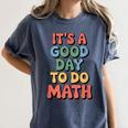 It's A Good Day To Do Math Retro Math Teacher Student Women's Comfort Colors T-Shirt Denim It's A Good Day To Do Math Retro Math Teacher Student Women's Comfort Colors T-Shirt Denim