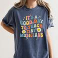 Its A Good Day To Teach Tiny Musicians Music Teacher Flower Women's Comfort Colors T-Shirt Denim