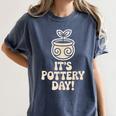 Its Pottery Day Clay Craft Ceramic Hobby Artisan Art Teacher Women's Comfort Colors T-Shirt Denim