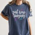 Just Keep Singing Singer Music Teacher Motivational Women's Comfort Colors T-Shirt Denim