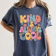 Kind Is Always Cool Groovy Teacher Be Kind Kindness Matters Women's Comfort Colors T-Shirt Denim