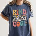 Kind Is Always Cool Teacher Graphic Tees Choose Kindness Women's Comfort Colors T-Shirt Denim