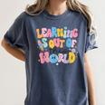 Learning Is Out Of This World Solar System Science Teacher Women's Comfort Colors T-Shirt Denim Learning Is Out Of This World Solar System Science Teacher Women's Comfort Colors T-Shirt Denim