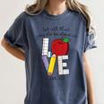 Let All That You Do Be Done In Love Christian Teacher Women's Comfort Colors T-Shirt Denim