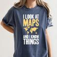 I Look At Maps And i Know Things Teacher Geographer Women's Comfort Colors T-Shirt Denim I Look At Maps And i Know Things Teacher Geographer Women's Comfort Colors T-Shirt Denim
