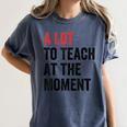 A Lot To Teach At The Moment Women's Teacher Tee Women's Comfort Colors T-Shirt Denim A Lot To Teach At The Moment Women's Teacher Tee Women's Comfort Colors T-Shirt Denim