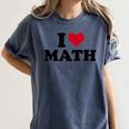 I Love Math Teacher Women's Comfort Colors T-Shirt Denim I Love Math Teacher Women's Comfort Colors T-Shirt Denim