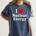 I Love Nuclear Energy School Teacher Women's Comfort Colors T-Shirt Denim I Love Nuclear Energy School Teacher Women's Comfort Colors T-Shirt Denim