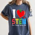 I Love STEM Student Teacher 1st Day Of School Back To School Women's Comfort Colors T-Shirt Denim I Love STEM Student Teacher 1st Day Of School Back To School Women's Comfort Colors T-Shirt Denim
