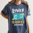 Lower Teacher's Salaries For Men Women Girls Kids Women's Comfort Colors T-Shirt Denim