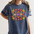 Maestra Cinco De Mayo Spanish Mexican Teacher Women's Comfort Colors T-Shirt Denim Maestra Cinco De Mayo Spanish Mexican Teacher Women's Comfort Colors T-Shirt Denim