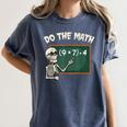 Do The Math 67 Meme Joke Halloween Skeleton Math Teacher Women's Comfort Colors T-Shirt Denim Do The Math 67 Meme Joke Halloween Skeleton Math Teacher Women's Comfort Colors T-Shirt Denim