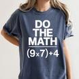 Do The Math Equation Thanksgiving Teacher 67 Six Seven 6 7 Women's Comfort Colors T-Shirt Denim Do The Math Equation Thanksgiving Teacher 67 Six Seven 6 7 Women's Comfort Colors T-Shirt Denim