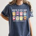 Math Is My Jam And I'm Here To Spread It Math Teacher Women's Comfort Colors T-Shirt Denim Math Is My Jam And I'm Here To Spread It Math Teacher Women's Comfort Colors T-Shirt Denim