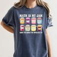 Math Is My Jam And Im Here To Spread It Math Teacher Women's Comfort Colors T-Shirt Denim