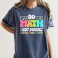 Do Math Not Magic Show Your Work Math Teacher Women's Comfort Colors T-Shirt Denim Do Math Not Magic Show Your Work Math Teacher Women's Comfort Colors T-Shirt Denim