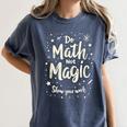 Do Math Not Magic Math Teacher Back To School Women's Comfort Colors T-Shirt Denim Do Math Not Magic Math Teacher Back To School Women's Comfort Colors T-Shirt Denim