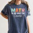 Math The Only Subject That Counts Cute Teacher Educator Women's Comfort Colors T-Shirt Denim Math The Only Subject That Counts Cute Teacher Educator Women's Comfort Colors T-Shirt Denim