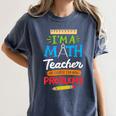Math Teacher I Am A Math Teacher Of Course I Have Problems Women's Comfort Colors T-Shirt Denim Math Teacher I Am A Math Teacher Of Course I Have Problems Women's Comfort Colors T-Shirt Denim