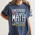 Math Teacher Dinosaurs Didn't Learn Math Mathematics Women's Comfort Colors T-Shirt Denim Math Teacher Dinosaurs Didn't Learn Math Mathematics Women's Comfort Colors T-Shirt Denim