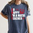 Math Teacher School So Happy I'm A Math Teacher Women's Comfort Colors T-Shirt Denim