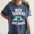 Math Teachers Love Brains Halloween Zombie Men Women T-Shirt Women's Comfort Colors T-Shirt Denim Math Teachers Love Brains Halloween Zombie Men Women T-Shirt Women's Comfort Colors T-Shirt Denim
