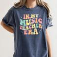 In My Music Teacher Era Retro Back To School Musician Band Men Women Women's Comfort Colors T-Shirt Denim In My Music Teacher Era Retro Back To School Musician Band Men Women Women's Comfort Colors T-Shirt Denim