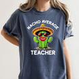 Nacho Average Teacher Sarcastic Women Teaching Women's Comfort Colors T-Shirt Denim