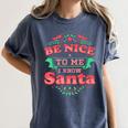 Be Nice To Me I Know Santa Teacher Christmas Men Women Women's Comfort Colors T-Shirt Denim
