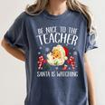 Be Nice To The Teacher Santa Is Watching School Christmas Women's Comfort Colors T-Shirt Denim