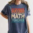 If You Have No Success At First Try It With a Fun Maths Teacher Women's Comfort Colors T-Shirt Denim