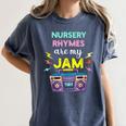 Nursery Rhymes Are My Jam 80s Retro Teachers & Students Kids Women's Comfort Colors T-Shirt Denim