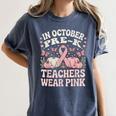 In October Pre-K Teachers Wear Pink Ribbon Breast Cancer Women's Comfort Colors T-Shirt Denim