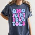 OMG Point Your Toes Dancing Teacher Tap Dancer Dance For Men Women Kids Women's Comfort Colors T-Shirt Denim