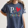 P Is For Preschool Teacher Student Back To School Women's Comfort Colors T-Shirt Denim