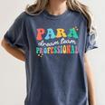 Para Paraprofessional Dream Crew Team Back To School Teacher Women's Comfort Colors T-Shirt Denim