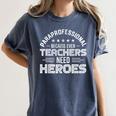 Paraprofessional Because Even Teachers Need Heroes Women's Comfort Colors T-Shirt Denim Paraprofessional Because Even Teachers Need Heroes Women's Comfort Colors T-Shirt Denim