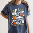 PE Coach PE Teacher Like Normal Teacher But Cooler Women's Comfort Colors T-Shirt Denim