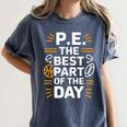 PE School Gym Teacher PE The Bests Part Of The Day Women's Comfort Colors T-Shirt Denim