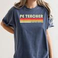 PE TEACHER Job Title Profession Birthday Worker Idea Women's Comfort Colors T-Shirt Denim