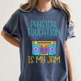 Physical Education Is My Jam PE Teacher Women's Comfort Colors T-Shirt Denim Physical Education Is My Jam PE Teacher Women's Comfort Colors T-Shirt Denim