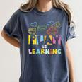 Play Is Learning Design T Designs For Teachers Preschool Women's Comfort Colors T-Shirt Denim Play Is Learning Design T Designs For Teachers Preschool Women's Comfort Colors T-Shirt Denim