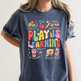Play Is Learning Teacher First Day Of School Back To School Women's Comfort Colors T-Shirt Denim Play Is Learning Teacher First Day Of School Back To School Women's Comfort Colors T-Shirt Denim
