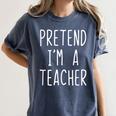 Pretend I'm A Teacher Costume Halloween Lazy Adult Kids Women's Comfort Colors T-Shirt Denim