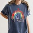 Pretty YOU MATTER Rainbow Positive Message Teachers Kids Women's Comfort Colors T-Shirt Denim Pretty YOU MATTER Rainbow Positive Message Teachers Kids Women's Comfort Colors T-Shirt Denim