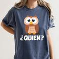 Quien Who Owl Spanish Teacher Women's Comfort Colors T-Shirt Denim Quien Who Owl Spanish Teacher Women's Comfort Colors T-Shirt Denim